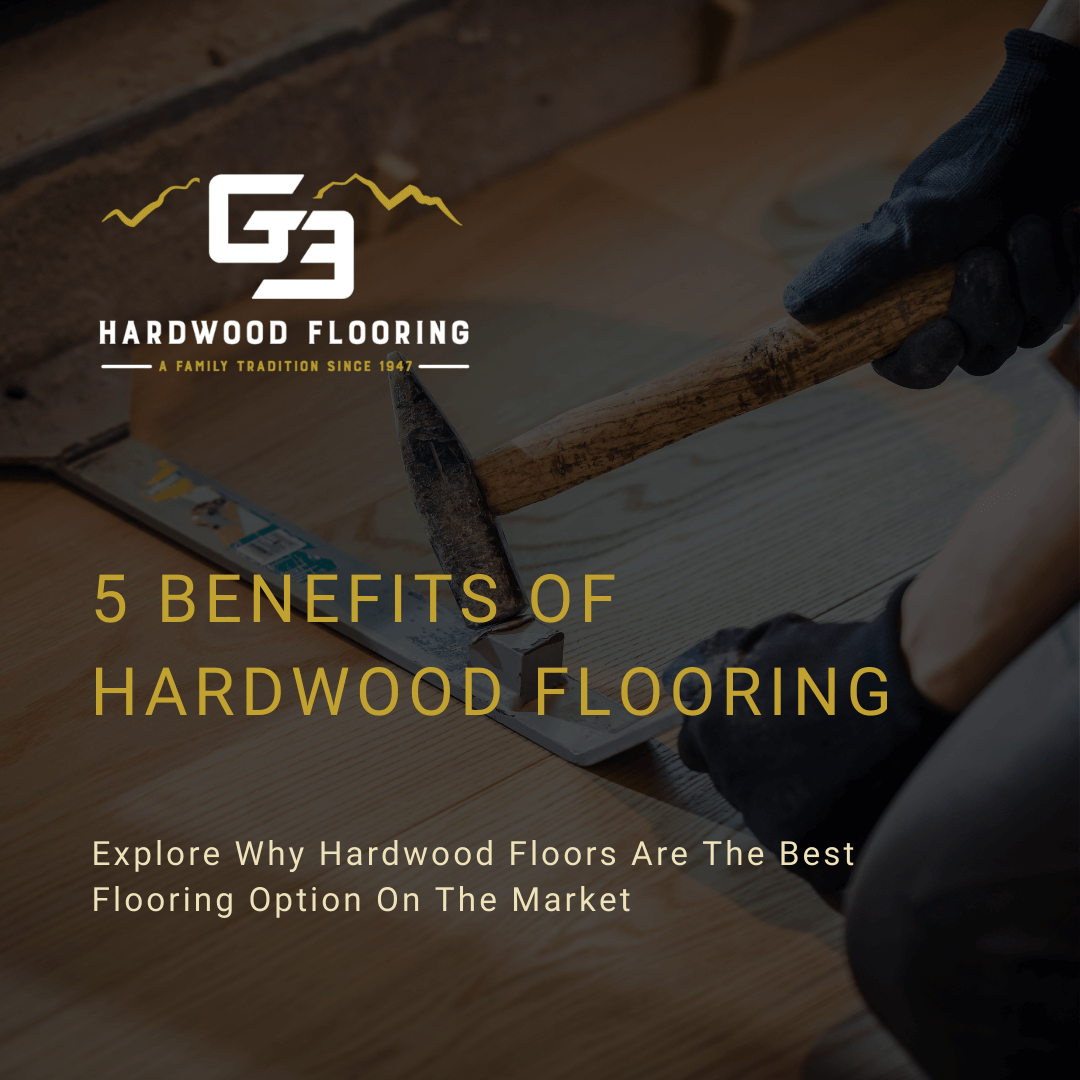 man installing hardwood floors with hammer with text overlay that reads 5 Benefits Of Hardwood Flooring"