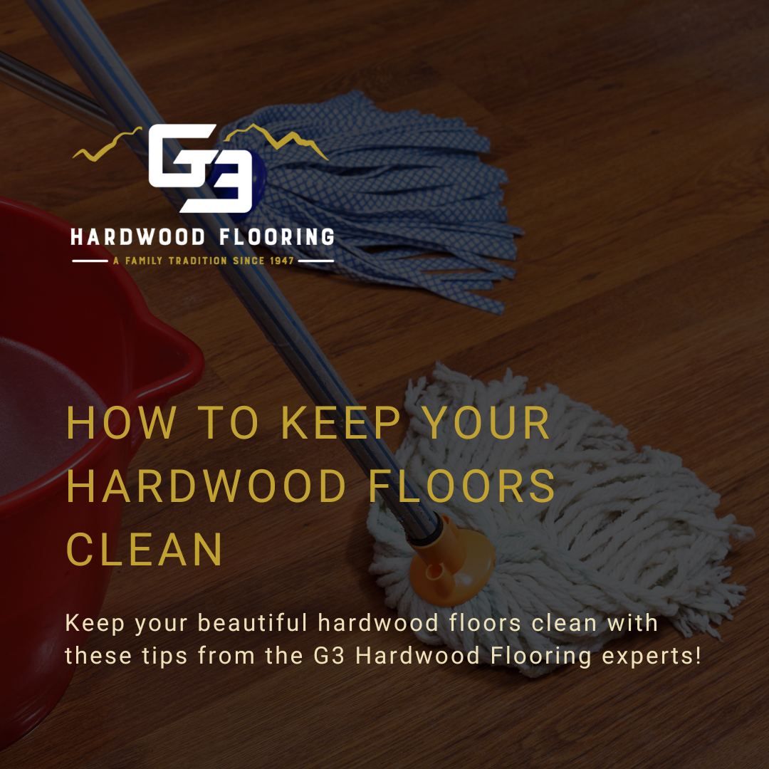 A picture of someone cleaning hardwood floors with a mop with the blog title that reads, "How To Keep Your Hardwood Floors Clean."